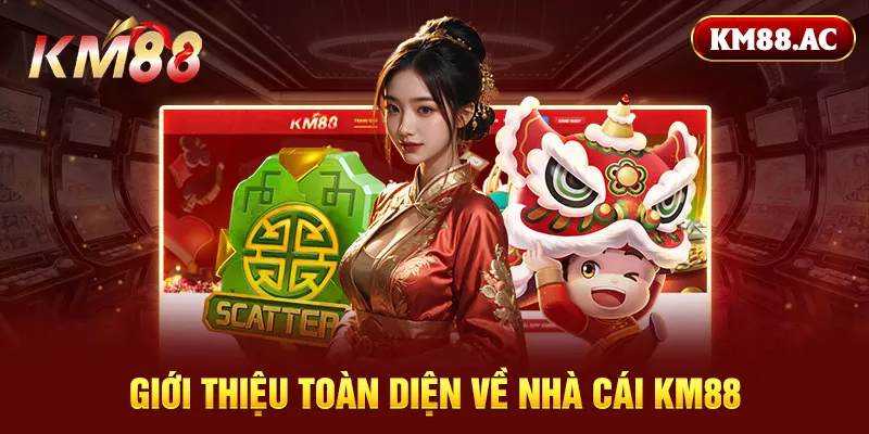 Giới thiệu toàn diện về nhà cái KM88