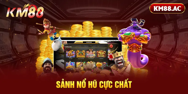 Sảnh nổ hũ cực chất