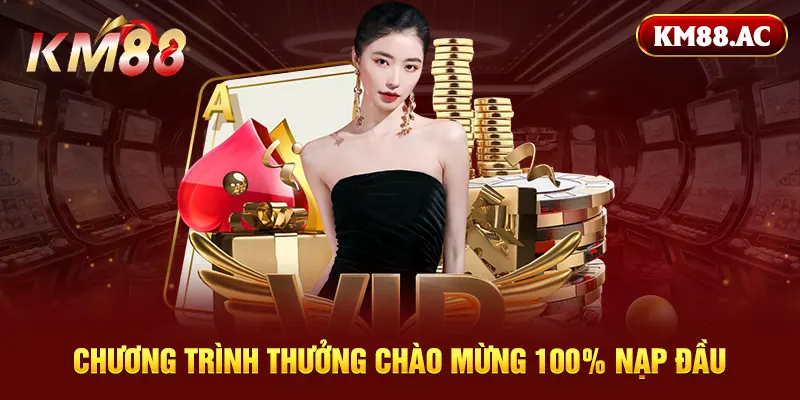 Chương trình thưởng chào mừng 100% nạp đầu