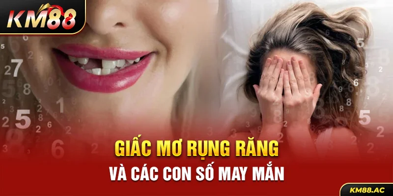 Giấc mơ rụng răng và các con số may mắn