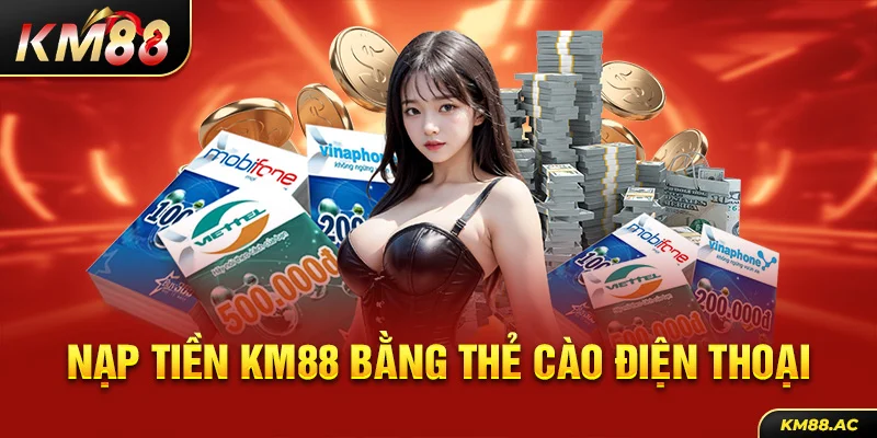 Nạp tiền KM88 bằng thẻ cào điện thoại