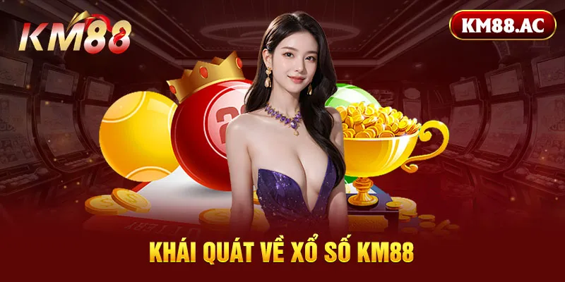 Khái quát về xổ số KM88