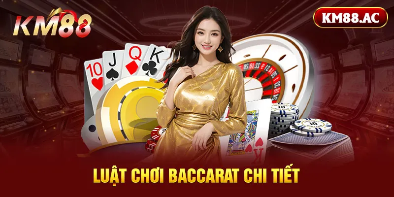 Luật chơi Baccarat  chi tiết